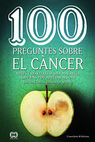 100 preguntes sobre el cáncer: Mites i realitats d'una malaltia que ens pot afectar a tots: 48 (De 100 en 100)