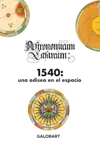 1540, una odisea en el espacio ( ASTRONOMICUM CAESAREUM) (ILUSTRADO)