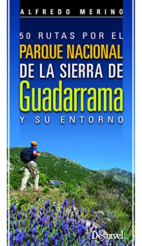 50 rutas por el Parque Nacional de la Sierra de Guadarrama y su entorno (Guías excursionistas)