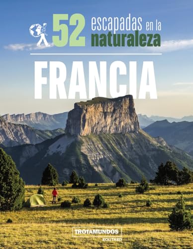 52 Escapadas en la naturaleza por Francia (Trotamundos Ilustrado)