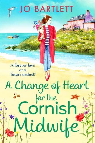 A Change of Heart for the Cornish Midwife: The uplifting instalment in Jo Bartlett's Cornish Midwives series for 2023 (The Cornish Midwife Series, 7)