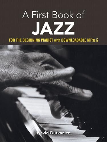 A first book of jazz: 21 arrangements for the beginning pianist piano: For the Beginning Pianist with Downloadable Mp3s (Dover Classical Piano Music for Beginners)
