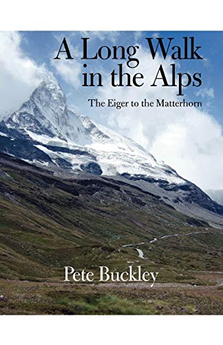 A Long Walk in the Alps: The Eiger to the Matterhorn [Idioma Inglés]