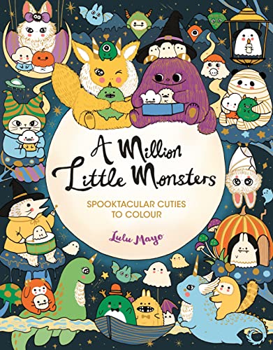 A Million Little Monsters: Spooktacular Cuties to Colour (A Million Creatures to Colour)
