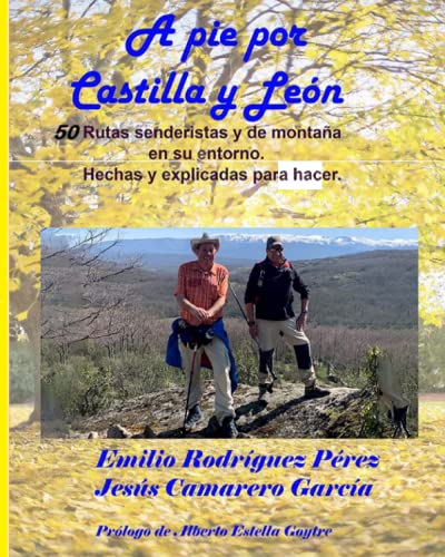 A pie por Castilla y León: 50 rutas senderistas de montaña en su entorno. Hechas y explicadas para hacer.