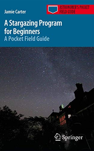 A Stargazing Program for Beginners: A Pocket Field Guide (Astronomer's Pocket Field Guide)