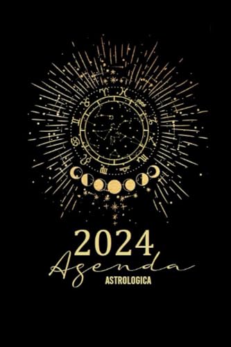 Agenda Astrologica 2024: Agenda Semanal Abierta 12 Meses Calendario Fases de la Luna Planetas Retrógrados Eclipses Tamaño 15 x 22 cm 100 Paginas