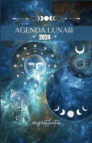 AGENDA LUNAR 2024: Fases Lunares, Signo Lunar, Rituales, Ilustraciones, Mantras, Calendario Lunar