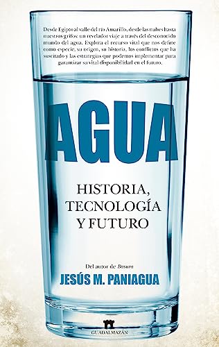 Agua: Historia, tecnología y futuro (Divulgación Científica)