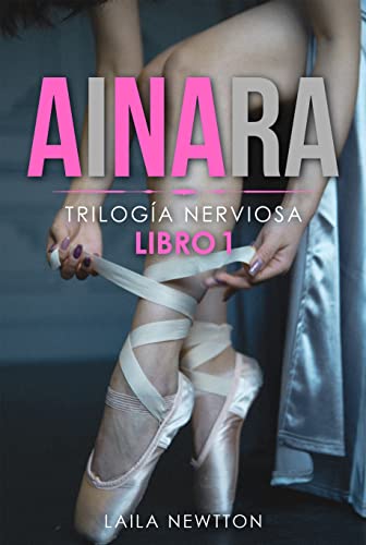 Ainara: Una historia de amor y superación de la anorexia (Trilogía Nerviosa nº 1)