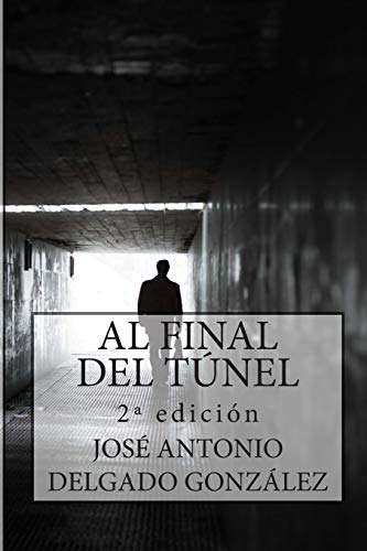 Al Final del Túnel: Una historia sobre el despertar del Alma: 1 (LA RENOVACIÓN DEL SÍMBOLO)