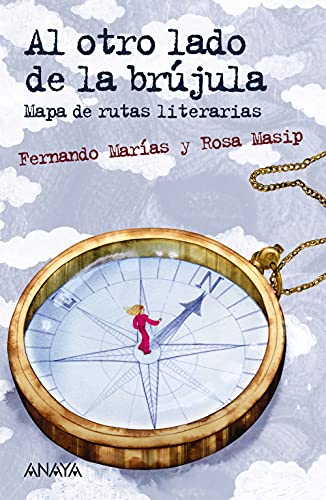 Al otro lado de la brújula: Mapa de rutas literarias (LITERATURA JUVENIL - Leer y Pensar)