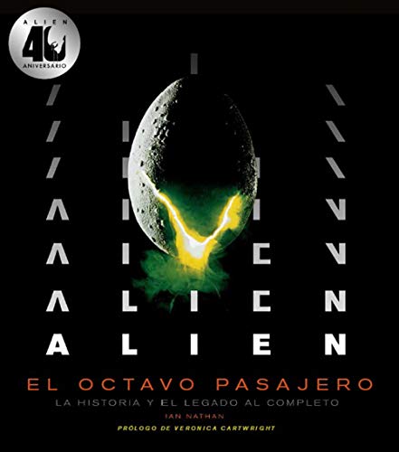 Alien. El octavo pasajero: La historia y el legado al completo (Series y Películas)