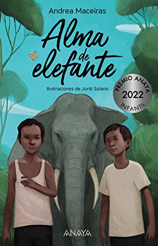 Alma de elefante (LITERATURA INFANTIL - Premio Anaya (Infantil))