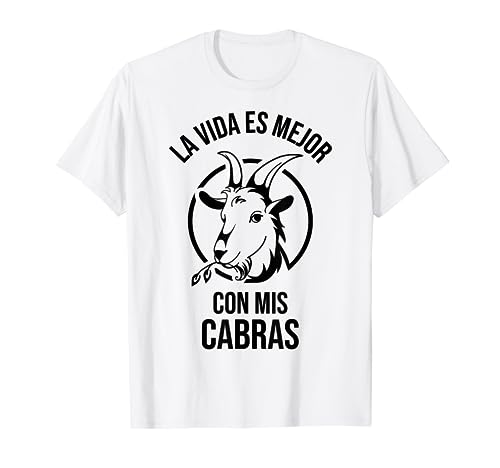 Amante de las cabras, la vida es mejor con mis cabras Camiseta