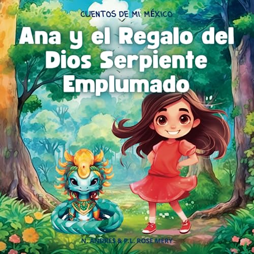 Ana y el Regalo del Dios Serpiente Emplumado (CUENTOS DE MI MÉXICO)