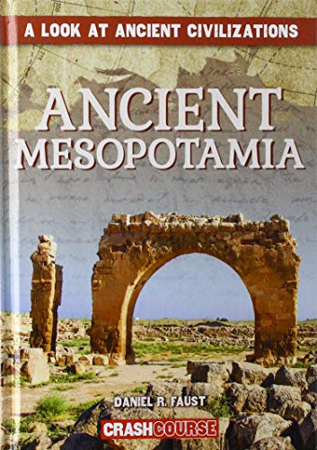 Ancient Mesopotamia (Look at Ancient Civilizations)