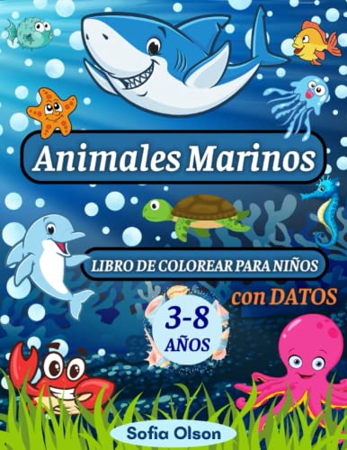 Animales Marinos Libro de Colorear para Niños 3-8 Años: 60 Páginas con Criaturas del Océano y Datos Curiosos | Cuaderno de Actividades Sobre la Vida Marina para Chicos y Chicas