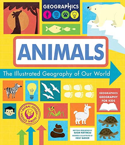 Animals: The Illustrated Geography of Our World (Geographics Geography for Kids)