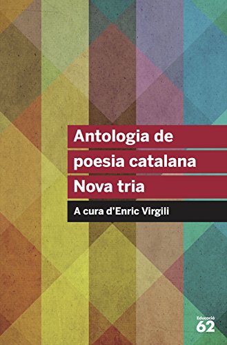 Antologia de poesia catalana. Nova tria: A cura d'Enric Virgili: 102 (Educació 62)