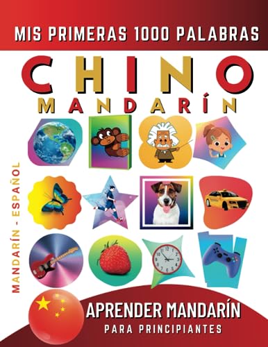 Aprender Chino mandarín para Principiantes, Mis Primeras 1000 Palabras: Libro Bilingüe de Aprendizaje de Chino mandarín - Español para Niños y Adultos