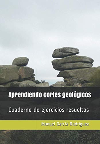 Aprendiendo cortes geológicos: Cuaderno de ejercicios resueltos