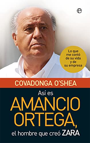 Así es Amancio Ortega: Lo que me contó de su vida y de su empresa (Bolsillo)