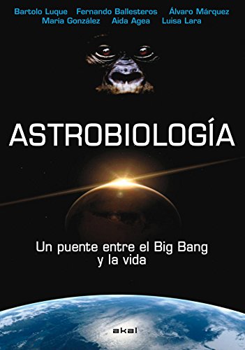 Astrobiología: Un puente entre el Big Bang y la vida (Astronomía)