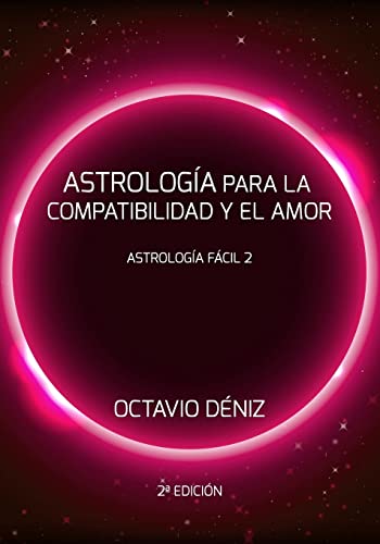 Astrologia para la compatibilidad y el amor - Segunda Edicion: Volume 2 (Astrología Fácil)