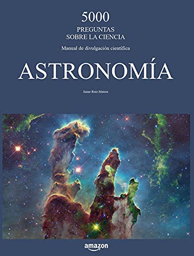 Astronomía (5000 preguntas sobre la ciencia. Manual de divulgación científica)