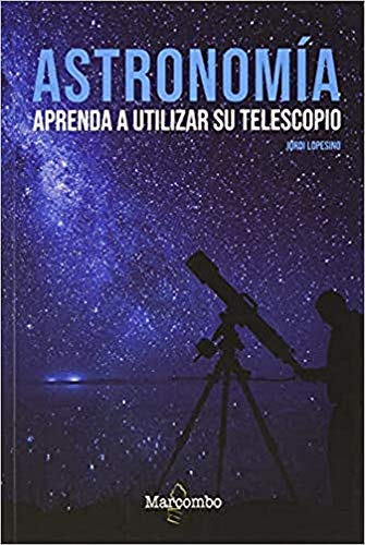 Astronomía. Aprenda a utilizar su telescopio (ASTROMARCOMBO)