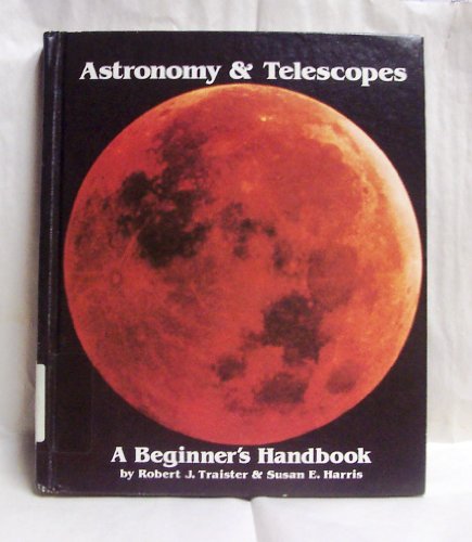 Astronomy and Telescopes: A Beginner's Handbook