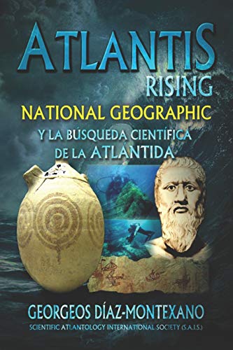 Atlantis Rising: National Geographic y la búsqueda científica de la Atlántida.: 9 (Atlantología Histórico-Científica)