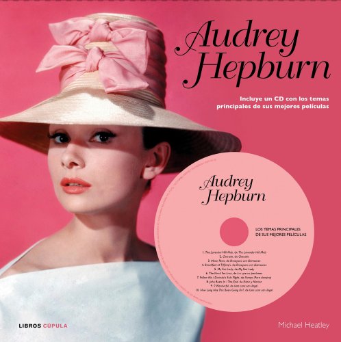 Audrey Hepburn: Incluye un CD con los temas principales de sus mejores películas (Música y cine)
