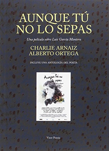 Aunque tú no lo sepas. Una película sobre Luis García Montero: Antología y DVD: 27 (Ediciones Especiales)