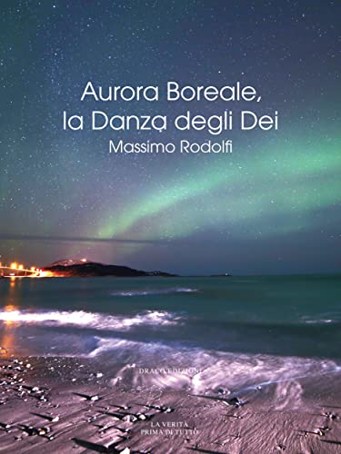 Aurora Boreale, la Danza degli Dei (Italian Edition)
