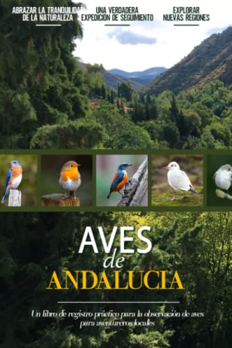 Aves de Andalucia: Libro De Registro De Observación De Aves Fácil De Usar Para Principiantes Para Amantes De La Naturaleza Españoles Locales | Documente Sus Propios Encuentros Diarios
