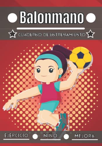 Balonmano Cuaderno de entrenamiento: Deporte para niños de 4 a 12 años | Sesiones deportivas y ejercicios a planificar, revisión del entrenamiento | ... cuaderno de entrenamiento para niños