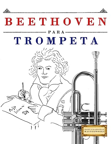 Beethoven para Trompeta: 10 Piezas Fáciles para Trompeta Libro para Principiantes