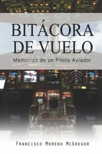Bitacora de Vuelo: Memorias de un Piloto Aviador