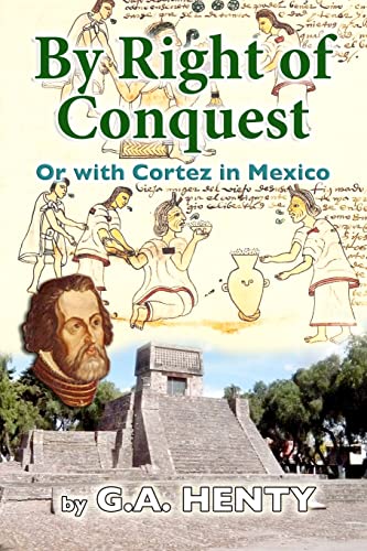 By Right of Conquest: Or with Cortez in Mexico