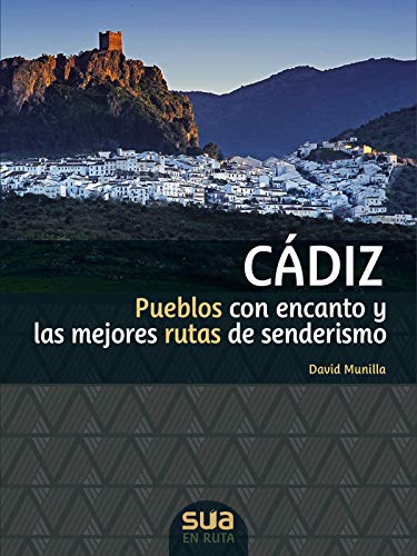 Cádiz: Pueblos con encanto y las mejores rutas de senderismo (En ruta)