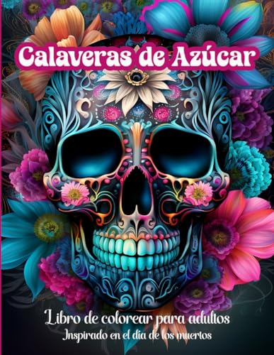 Calaveras de azúcar, libro de colorear para adultos: Inspirado en el día de los muertos