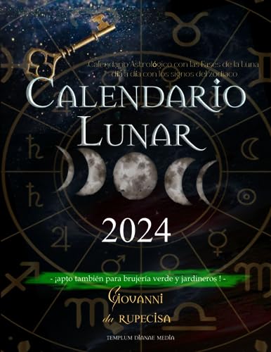 Calendario Lunar 2024: Calendario Astrológico con las Fases de la Luna día a día con los signos del zodiaco,apto también para brujería verde y jardineros