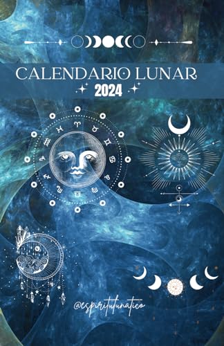 Calendario Lunar 2024: Diseñado para ayudarte a explorar y comprender cómo las fases lunares influyen en nuestras vidas