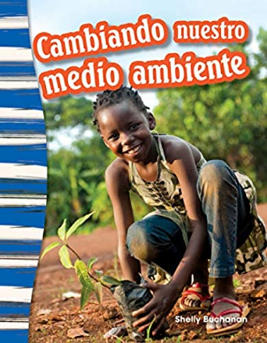 Cambiando Nuestro Medio Ambiente (Shaping Our Environment) (Spanish Version) (Primary Source Readers: Geografía / Geography)