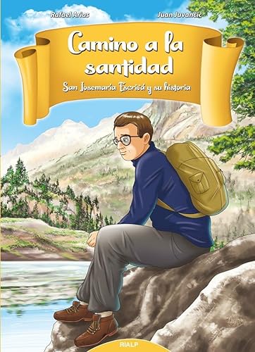 Camino A La Santidad. San Josemaria Escr: San Josemaría Escrivá y su historia (Libros sobre el Opus Dei)