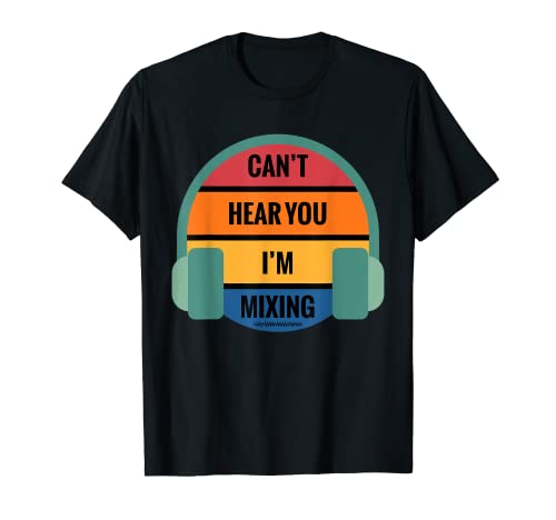 Camiseta con texto divertido Can't Hear You I'm Mixing, retro, vintage, para DJ Camiseta