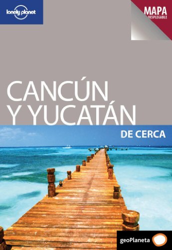 Cancún y Yucatán De cerca 1 (Guías De cerca Lonely Planet) [Idioma Inglés]