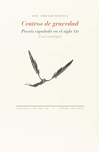 Centros de gravedad: Poesía española en el siglo XXI (Una antología) (La Cruz del Sur)